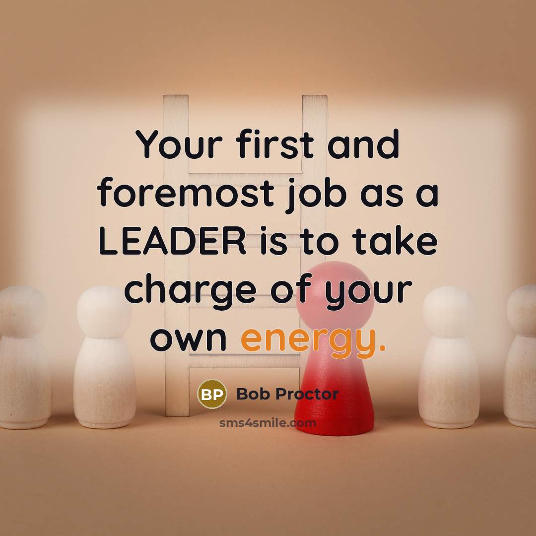 “Your first and foremost job as a LEADER is to…” quote by Bob Proctor
