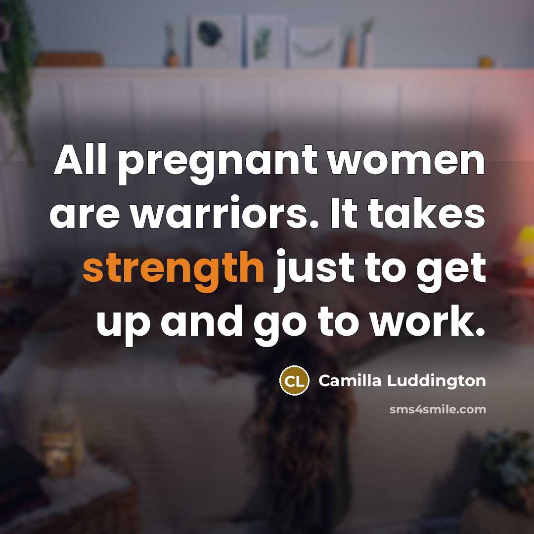 “All pregnant women are warriors. It takes strength just to…” quote by Camilla Luddington