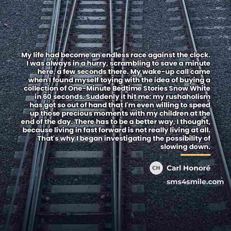 “My life had become an endless race against the clock.…” quote by Carl Honore