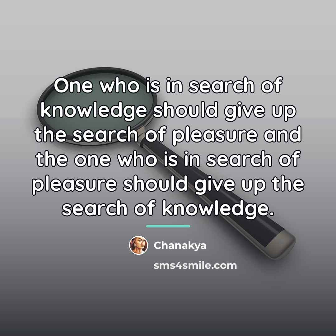 “One who is in search of knowledge should give up…” quote by Chanakya