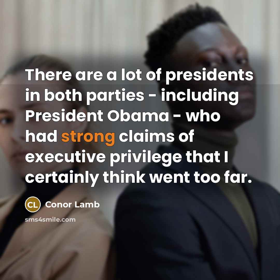 “There are a lot of presidents in both parties -…” quote by Conor Lamb