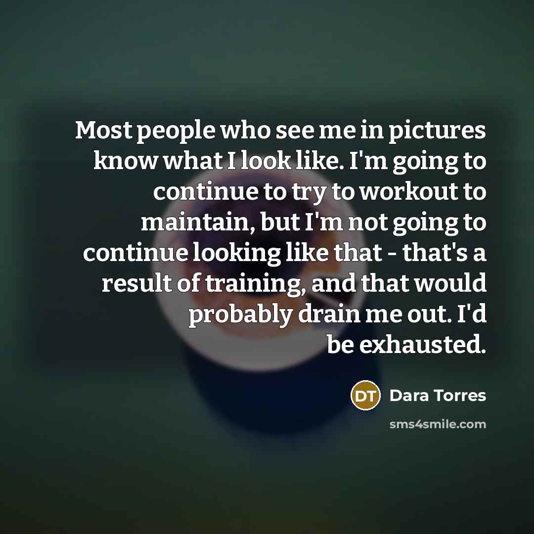 “Most people who see me in pictures know what I…” quote by Dara Torres