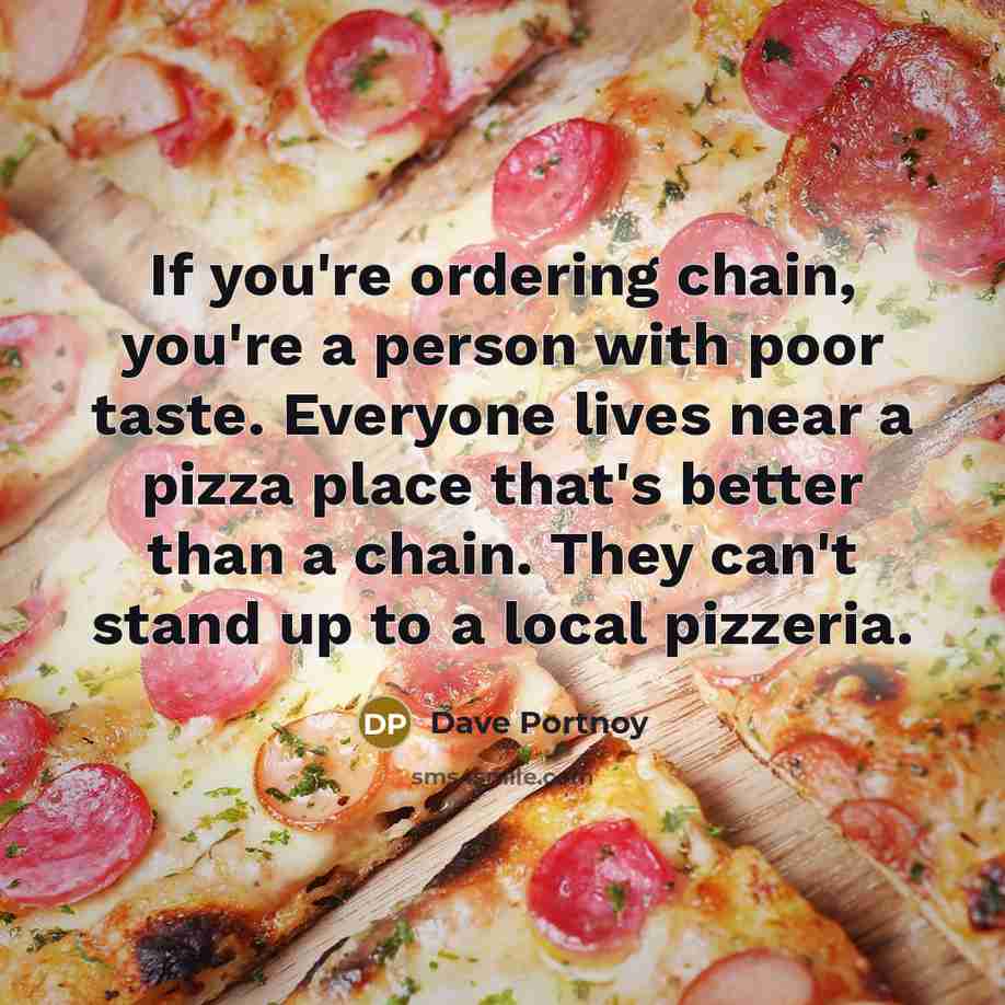 “If you're ordering chain, you're a person with poor taste.…” quote by Dave Portnoy