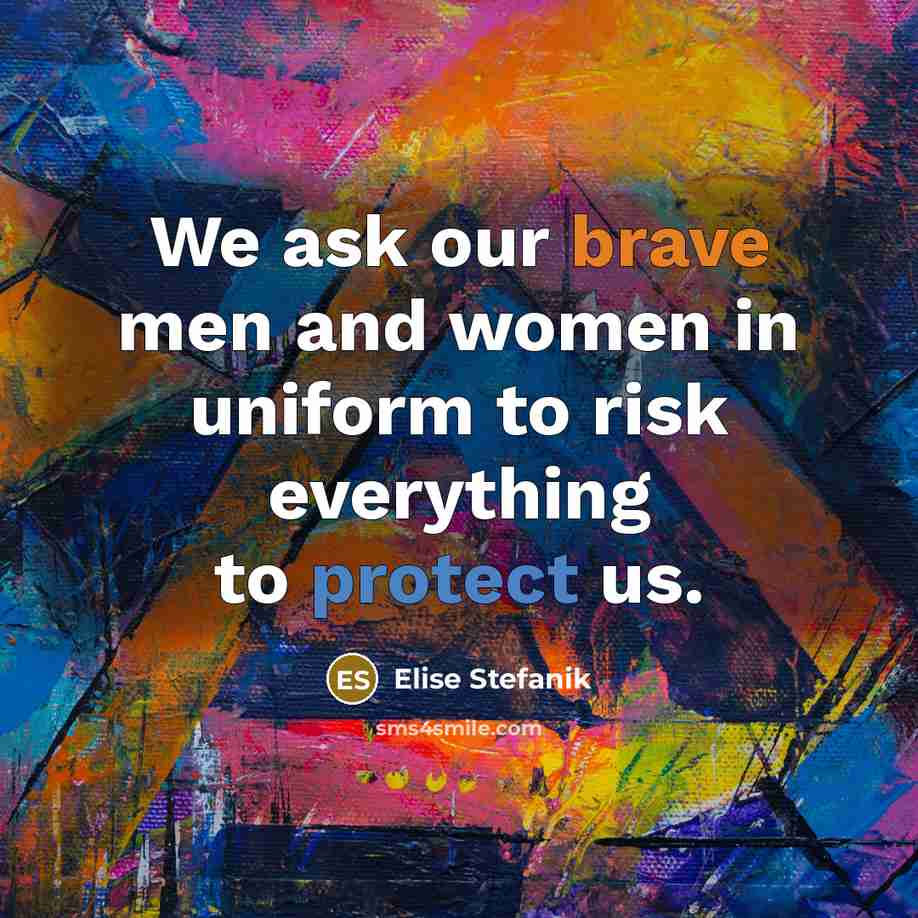 “We ask our brave men and women in uniform to…” quote by Elise Stefanik