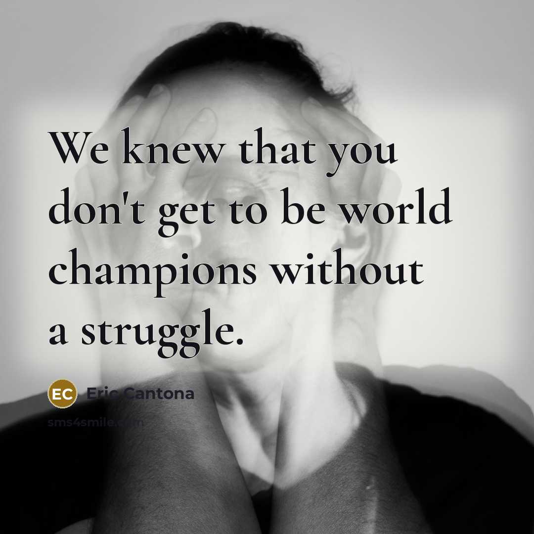 “We knew that you don't get to be world champions…” quote by Eric Cantona