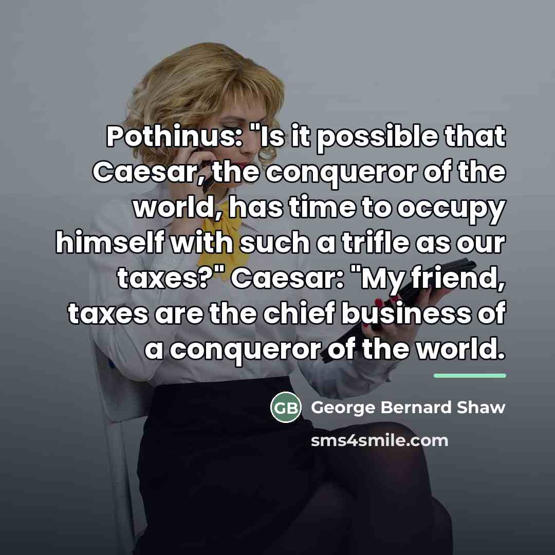 “Pothinus: "Is it possible that Caesar, the conqueror of the…” quote by George Bernard Shaw