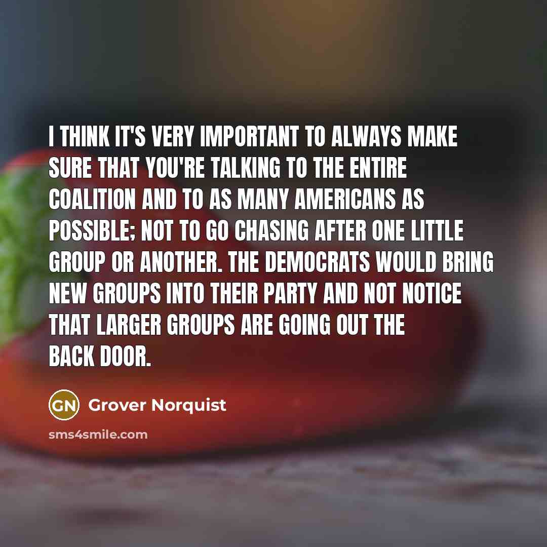 “I think it's very important to always make sure that…” quote by Grover Norquist