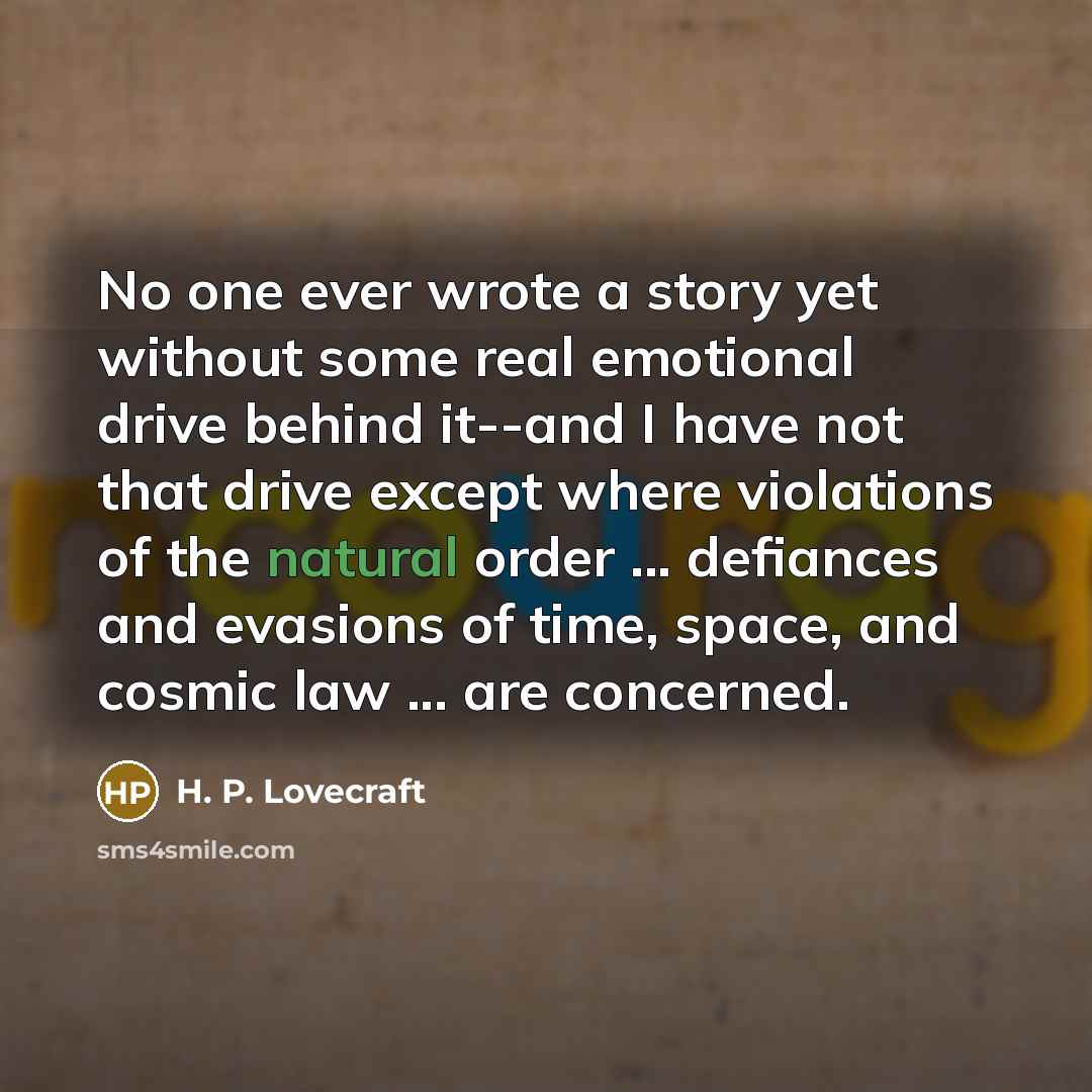 “No one ever wrote a story yet without some real…” quote by H. P. Lovecraft