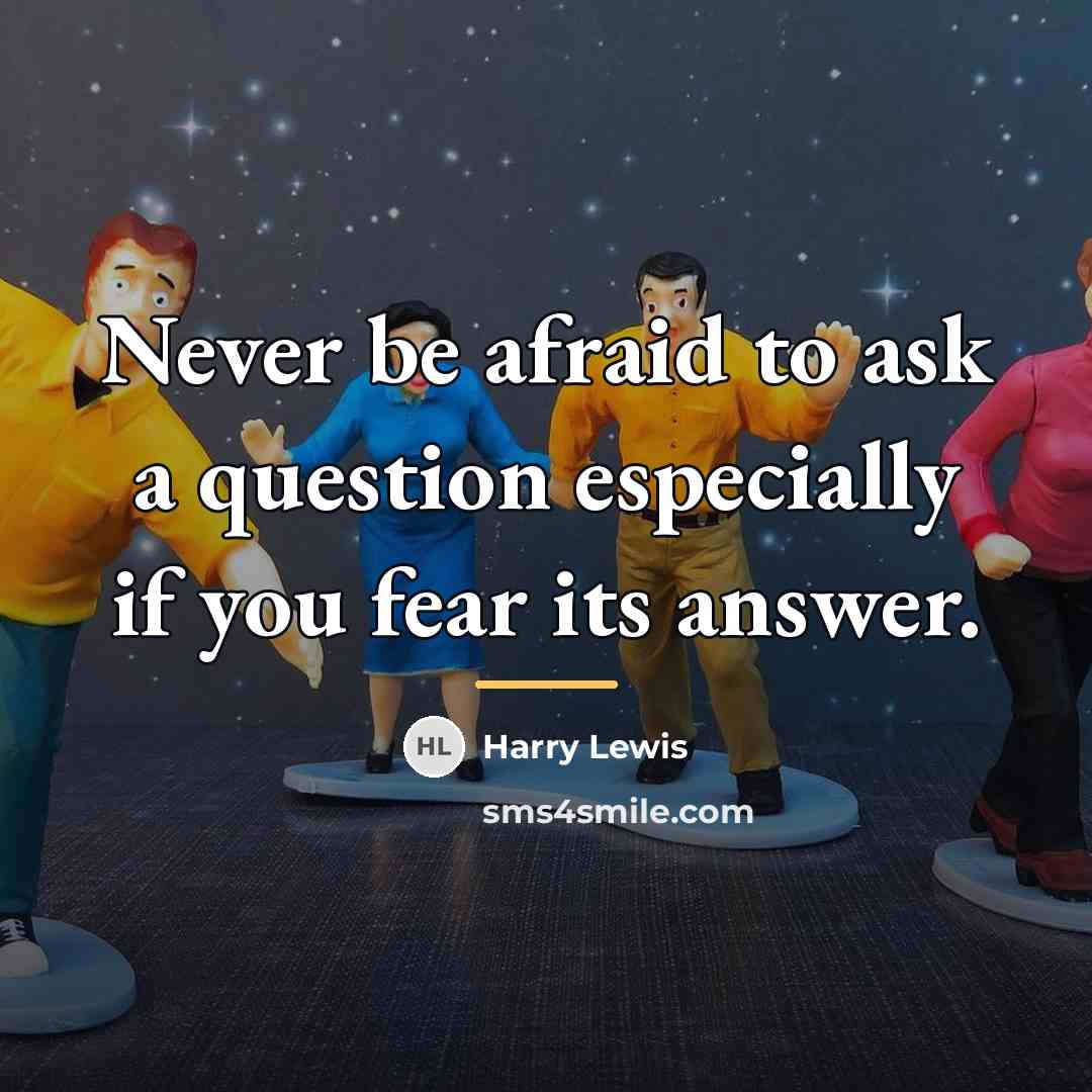 “Never be afraid to ask a question especially if you…” quote by Harry Lewis