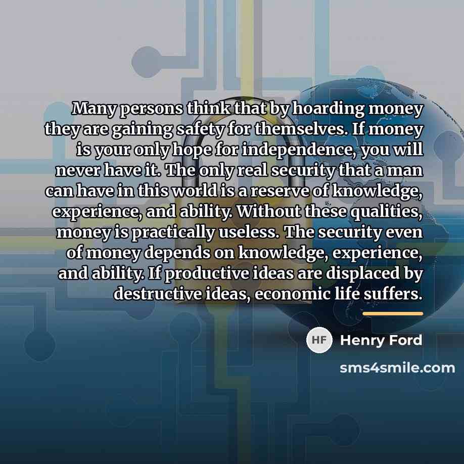“Many persons think that by hoarding money they are gaining…” quote by Henry Ford