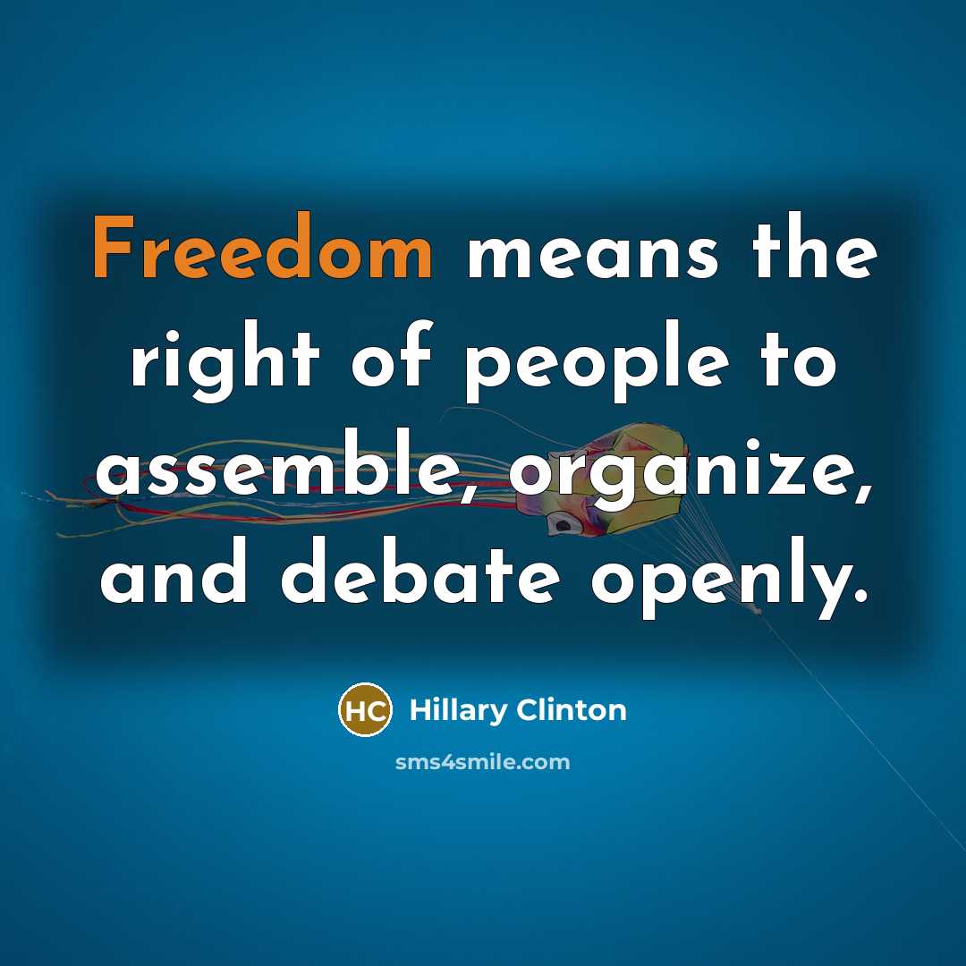 “Freedom means the right of people to assemble, organize, and…” quote by Hillary Clinton