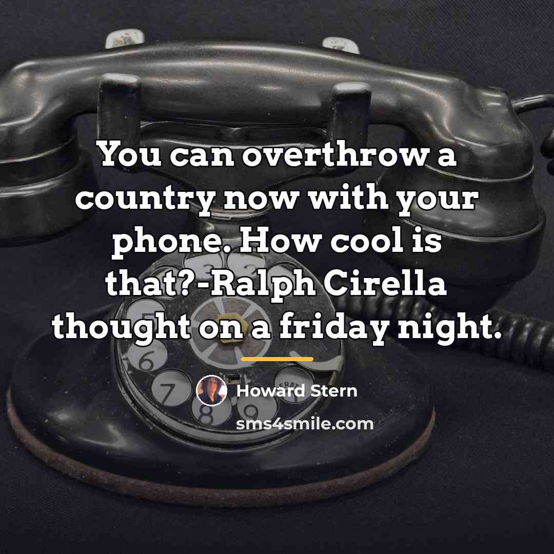 “You can overthrow a country now with your phone. How…” quote by Howard Stern