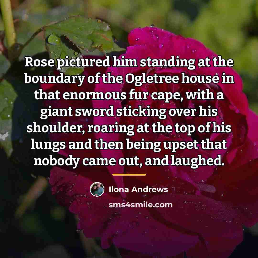 “Rose pictured him standing at the boundary of the Ogletree…” quote by Ilona Andrews