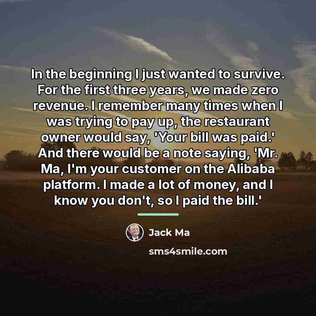 “In the beginning I just wanted to survive. For the…” quote by Jack Ma