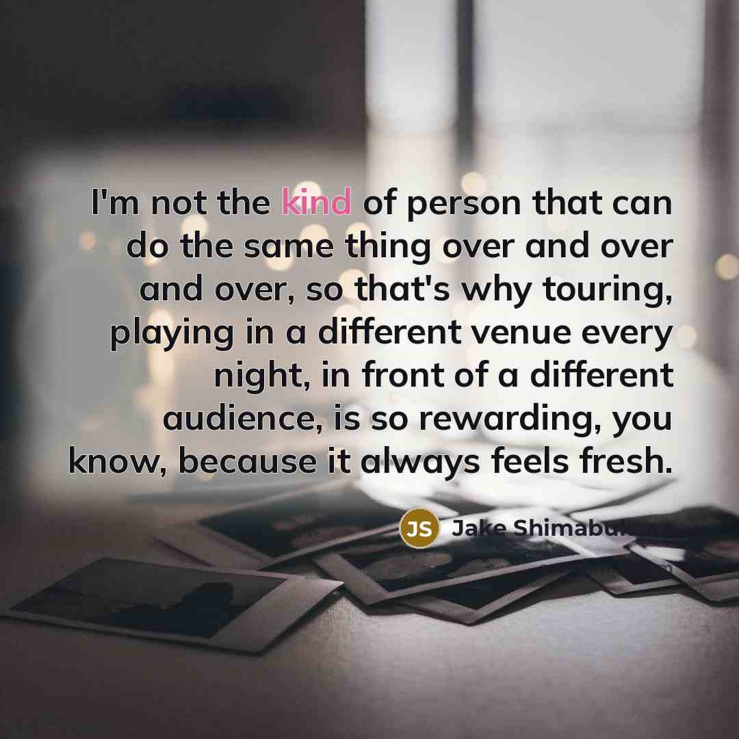 “I'm not the kind of person that can do the…” quote by Jake Shimabukuro