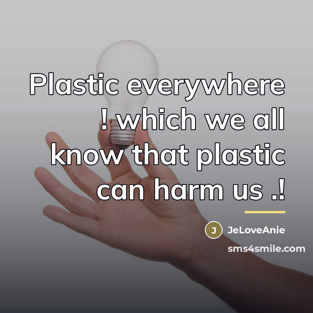 “Plastic everywhere ! which we all know that plastic can…” quote by JeloveAnie
