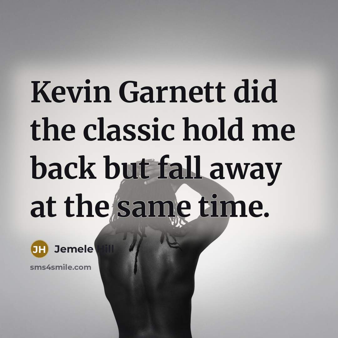 “Kevin Garnett did the classic hold me back but fall…” quote by Jemele Hill