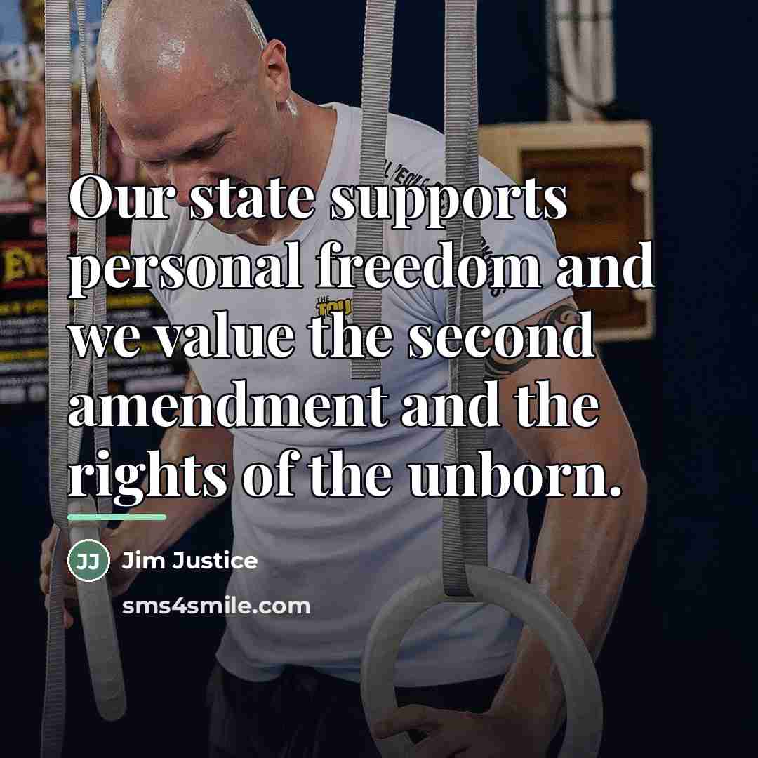 “Our state supports personal freedom and we value the second…” quote by Jim Justice