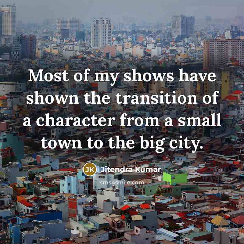 “Most of my shows have shown the transition of a…” quote by Jitendra Kumar