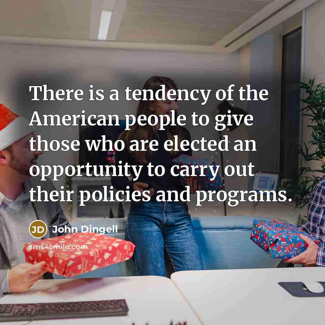 “There is a tendency of the American people to give…” quote by John Dingell