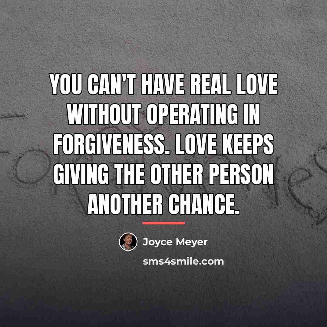“You can't have real love without operating in forgiveness. Love…” quote by Joyce Meyer