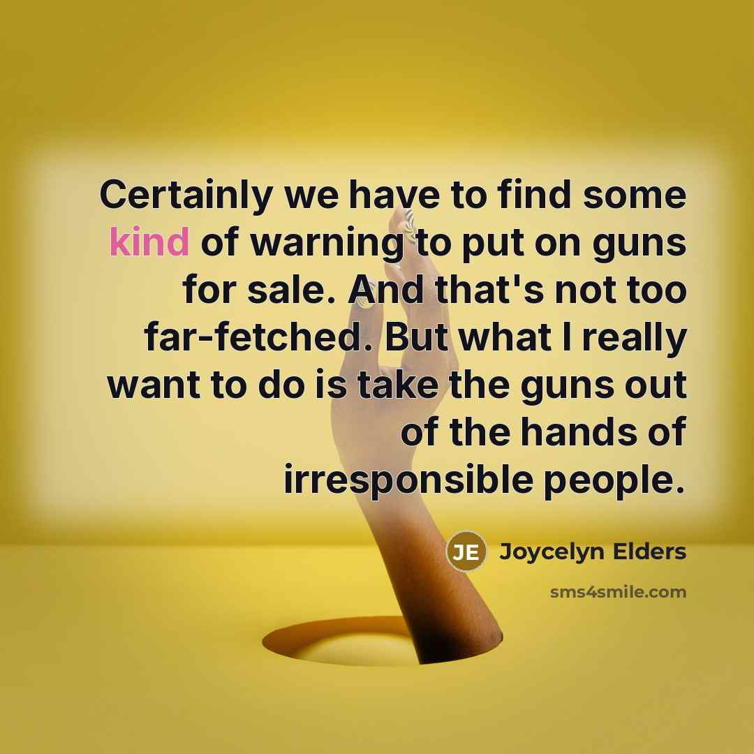 “Certainly we have to find some kind of warning to…” quote by Joycelyn Elders