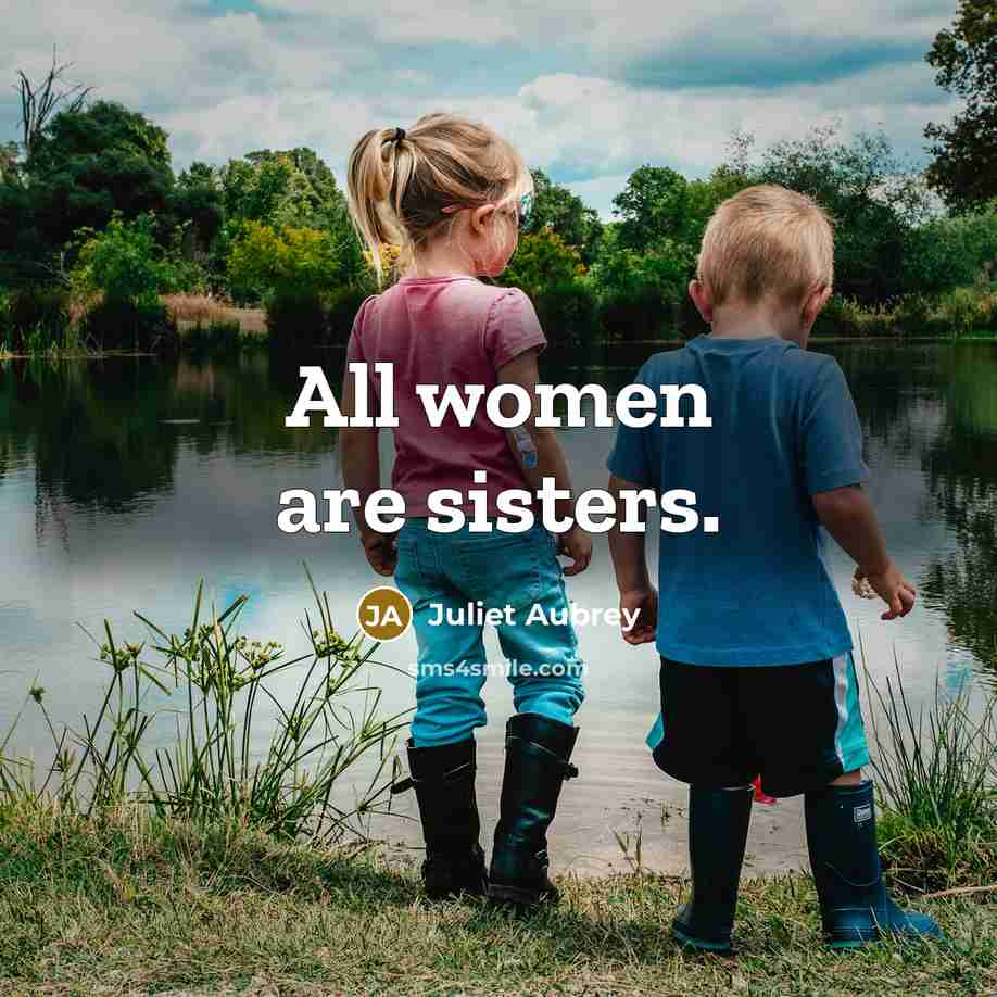 “All women are sisters.…” quote by Juliet Aubrey