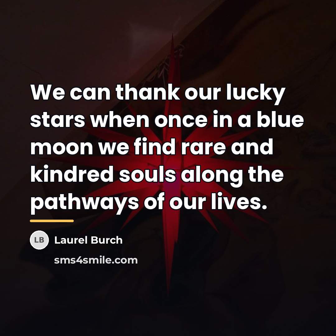 “We can thank our lucky stars when once in a…” quote by Laurel Burch