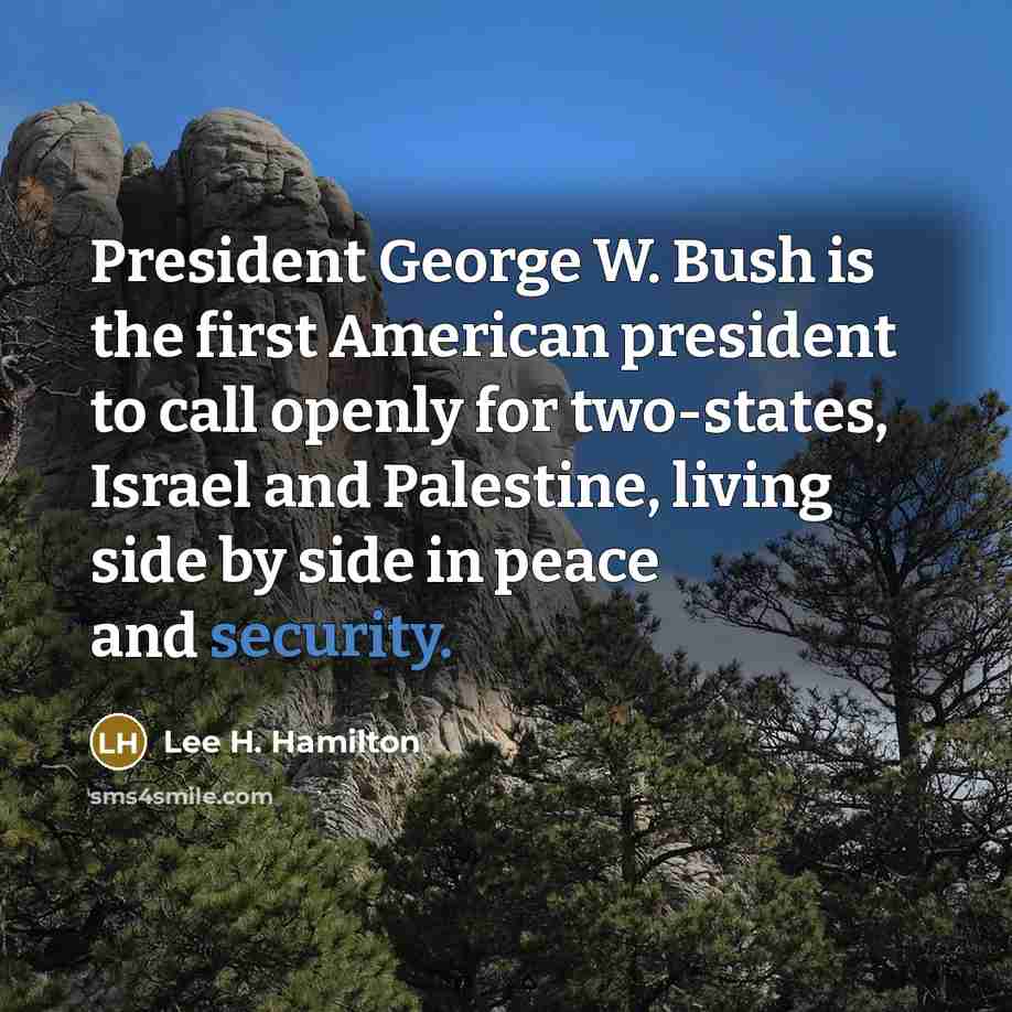 “President George W. Bush is the first American president to…” quote by Lee H. Hamilton