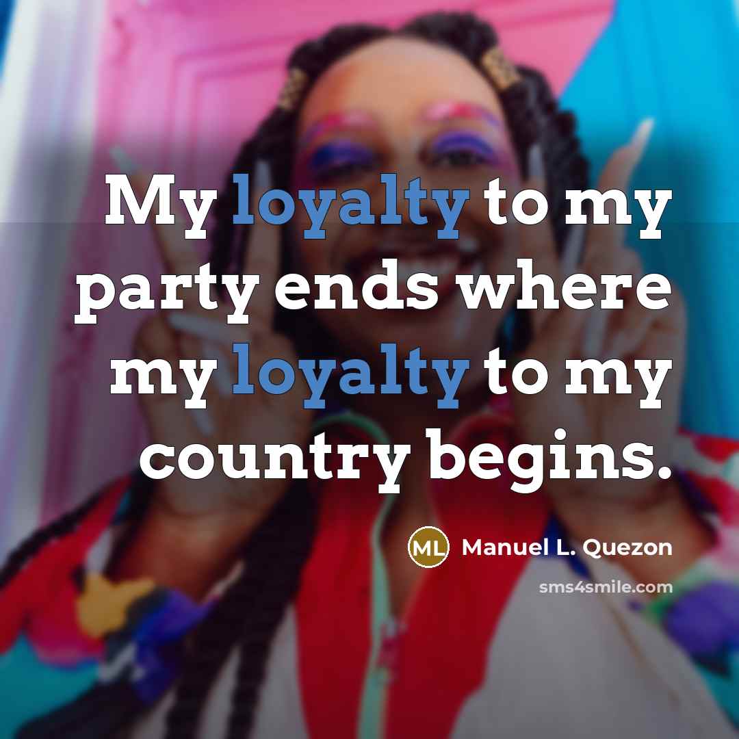 “My loyalty to my party ends where my loyalty to…” quote by Manuel L. Quezon