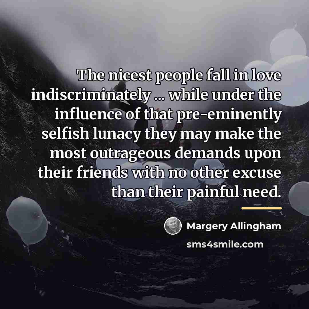 “The nicest people fall in love indiscriminately ... while under…” quote by Margery Allingham
