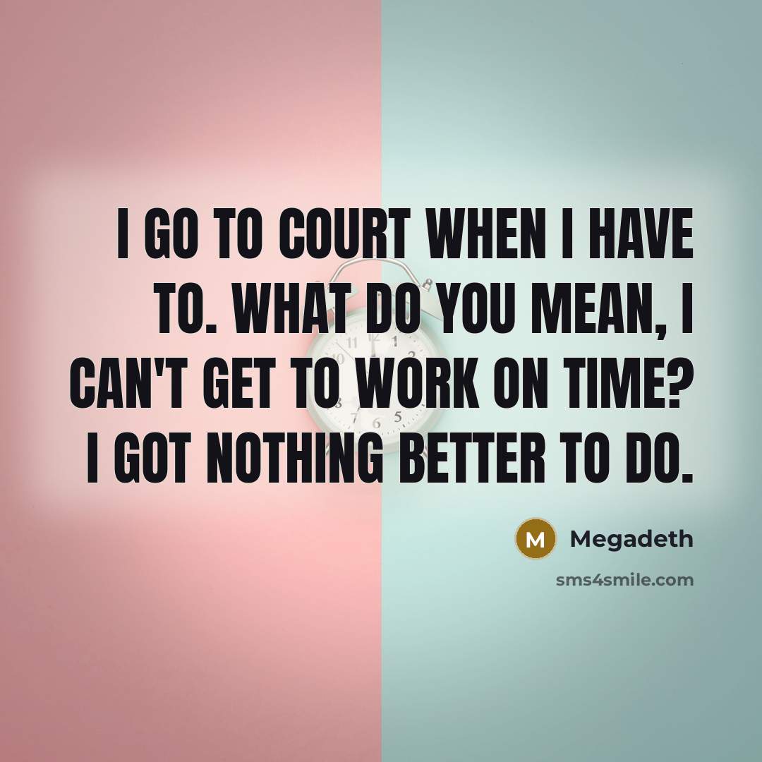 “I go to court when I have to. What do…” quote by Megadeth