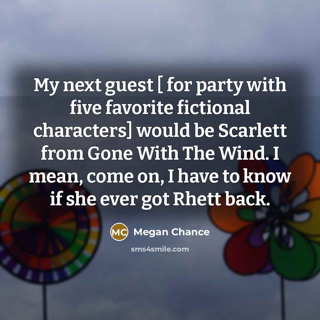 “My next guest [ for party with five favorite fictional…” quote by Megan Chance