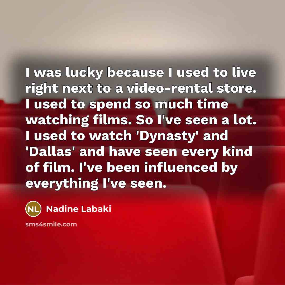 “I was lucky because I used to live right next…” quote by Nadine Labaki