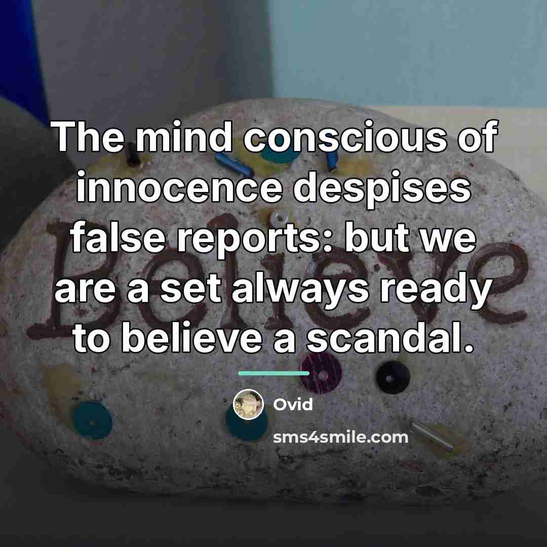 “The mind conscious of innocence despises false reports: but we…” quote by Ovid