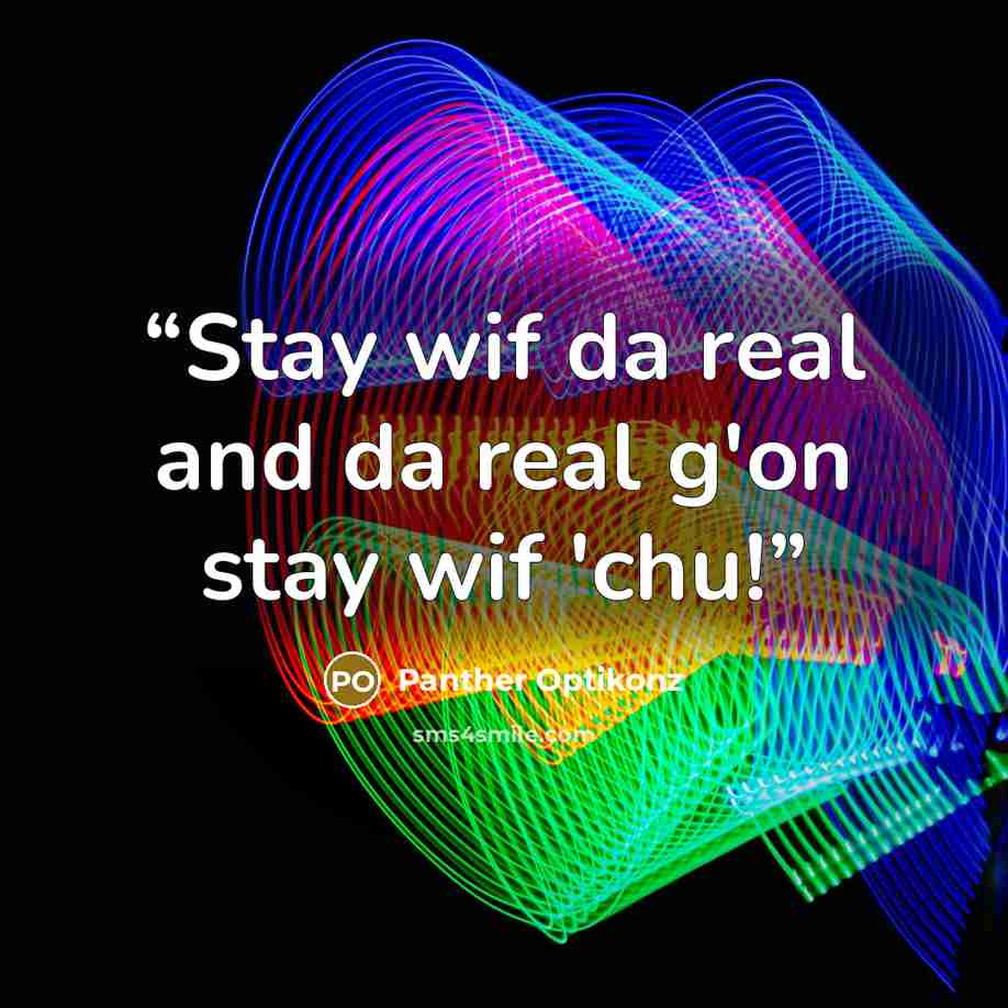 “Stay wif da real and da real g'on stay wif 'chu!” quote by Panther Optikonz