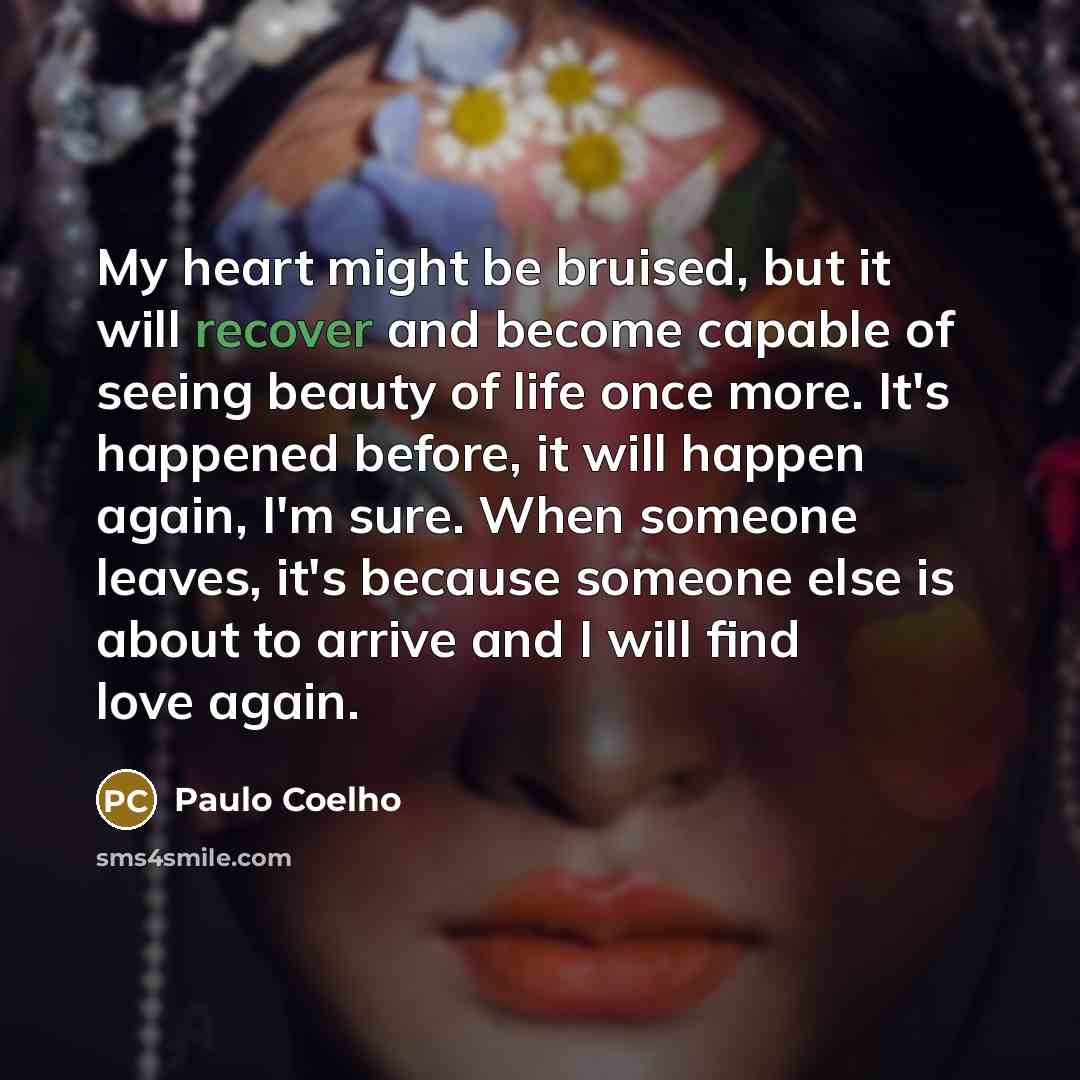 “My heart might be bruised, but it will recover and…” quote by Paulo Coelho