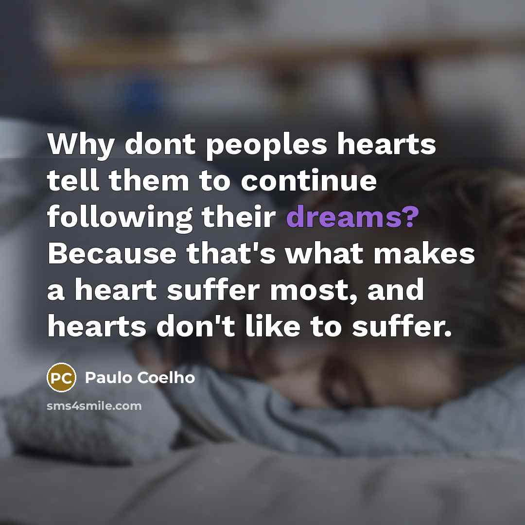 “Why dont peoples hearts tell them to continue following their…” quote by Paulo Coelho