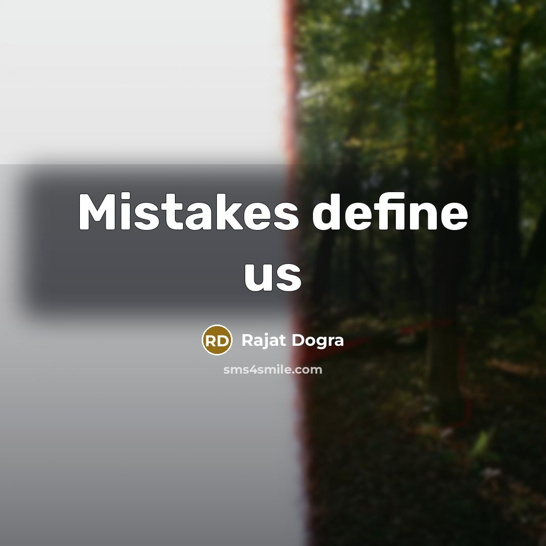 “Mistakes define us” quote by Rajat Dogra