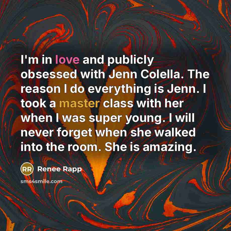 “I'm in love and publicly obsessed with Jenn Colella. The…” quote by Renee Rapp