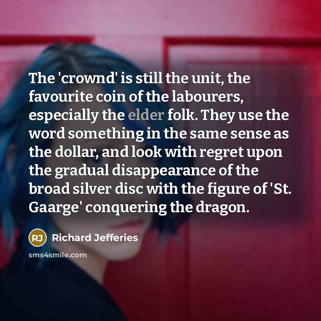 “The 'crownd' is still the unit, the favourite coin of…” quote by Richard Jefferies