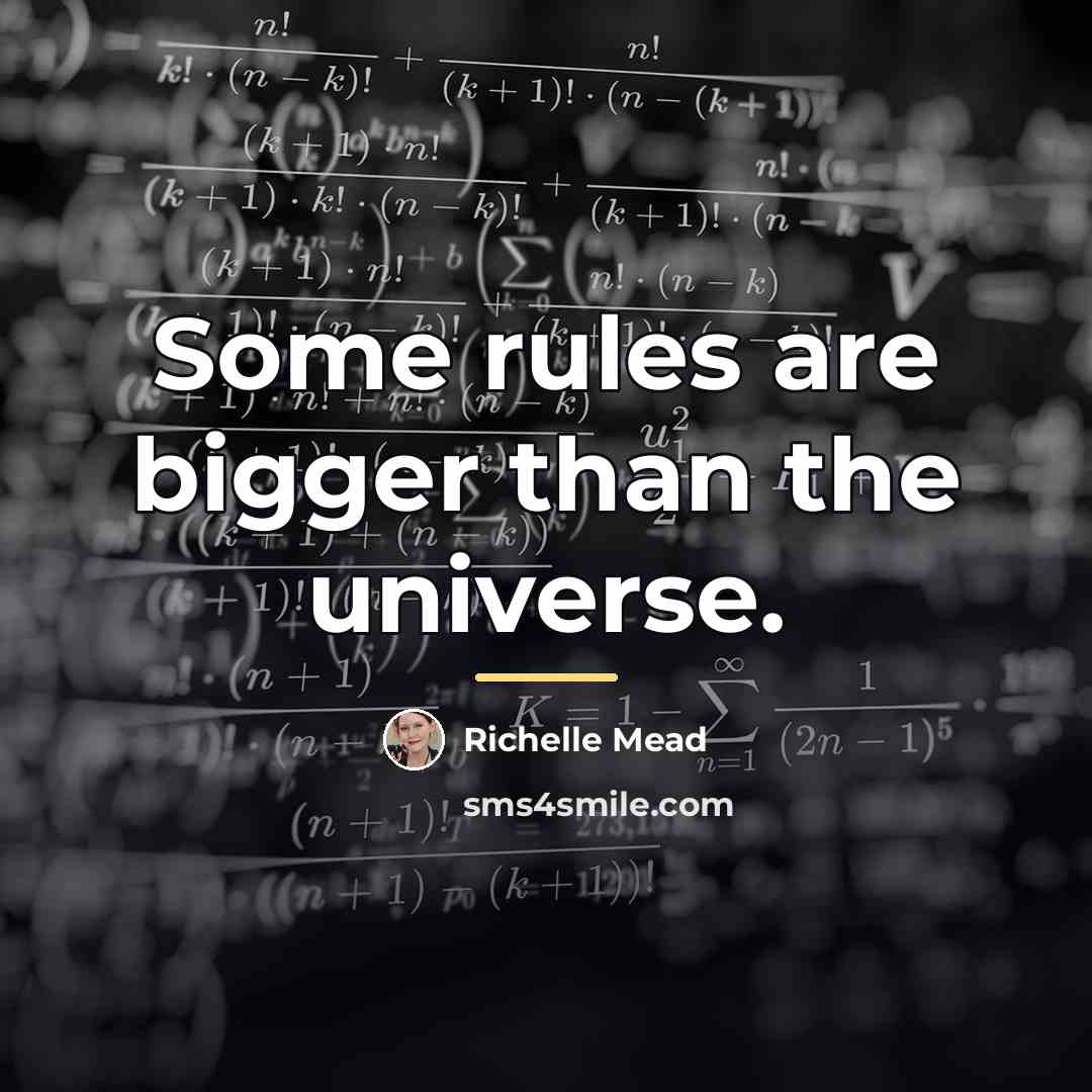 “Some rules are bigger than the universe.…” quote by Richelle Mead