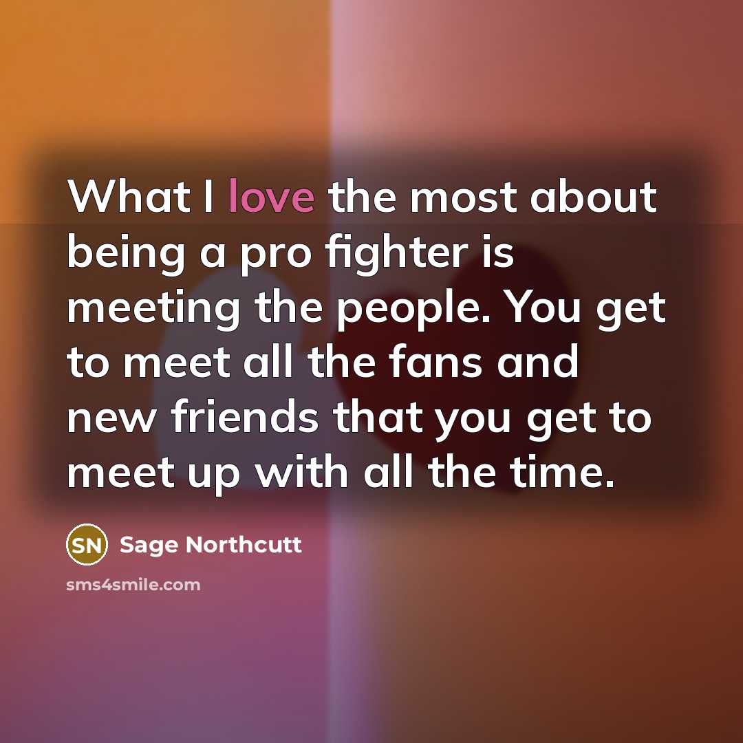 “What I love the most about being a pro fighter…” quote by Sage Northcutt
