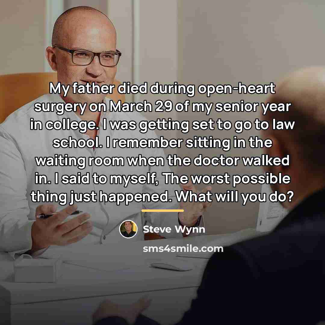 “My father died during open-heart surgery on March 29 of…” quote by Steve Wynn
