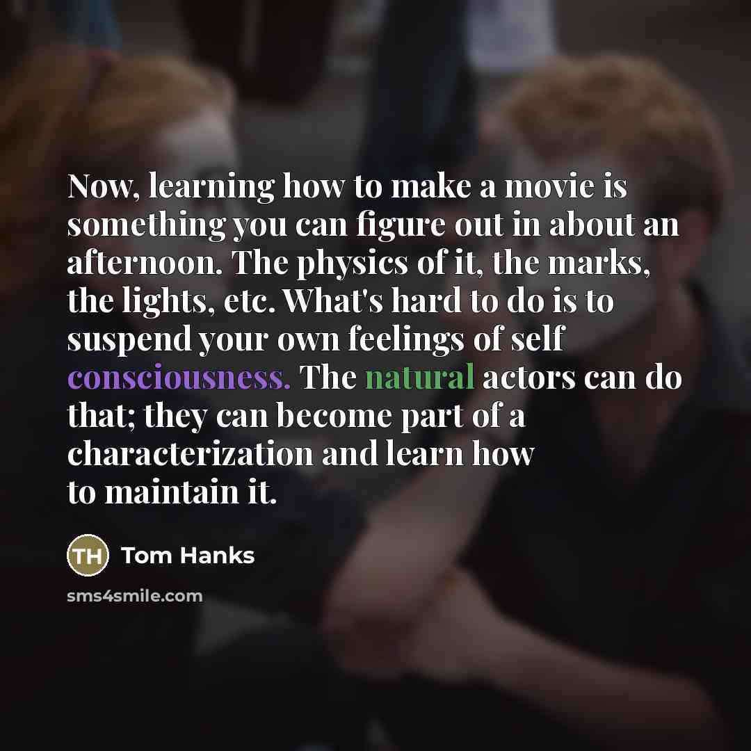 “Now, learning how to make a movie is something you…” quote by Tom Hanks