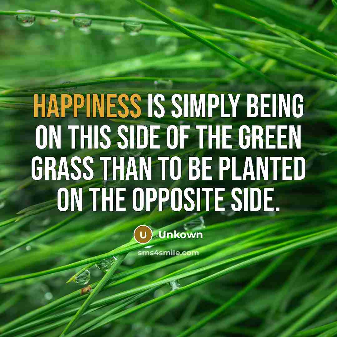 “Happiness is simply being on this side of the green…” quote by Unkown