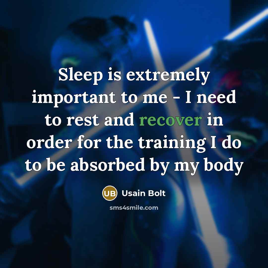 “Sleep is extremely important to me - I need to…” quote by Usain Bolt