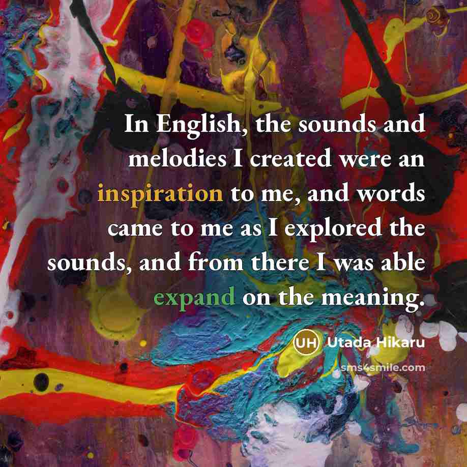 “In English, the sounds and melodies I created were an…” quote by Utada Hikaru