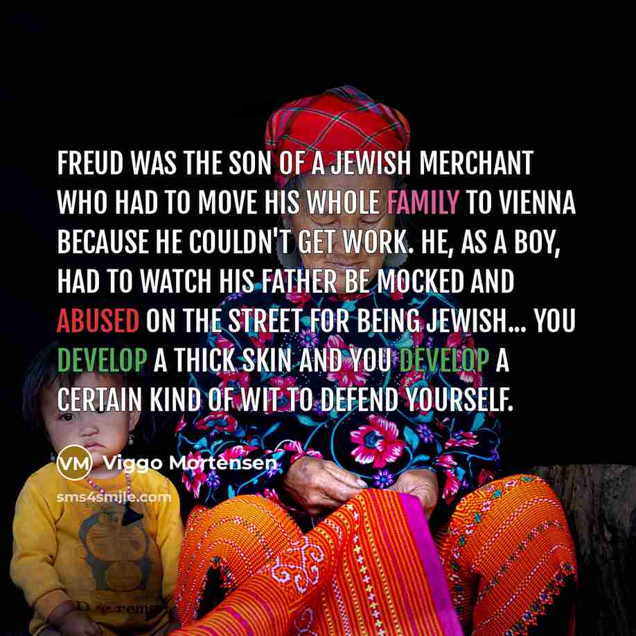 “Freud was the son of a Jewish merchant who had…” quote by Viggo Mortensen