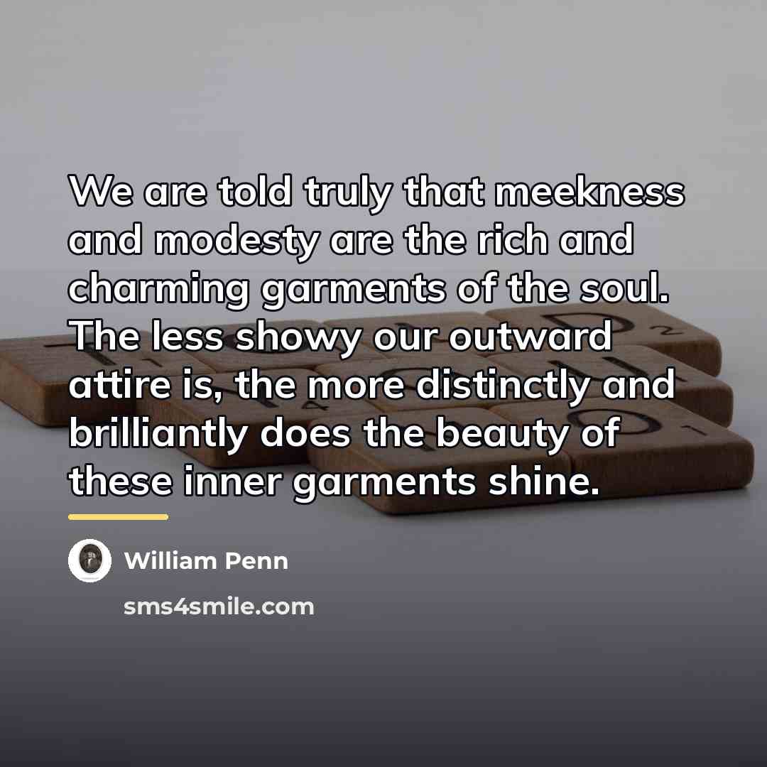 “We are told truly that meekness and modesty are the…” quote by William Penn